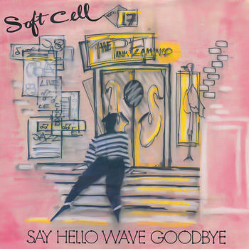 Soft Cell - Say Hello, Wave Goodbye Cover Artwork