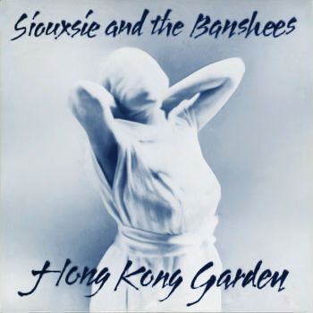 Siouxsie and the Banshees - Hong Kong Garden Cover Artwork